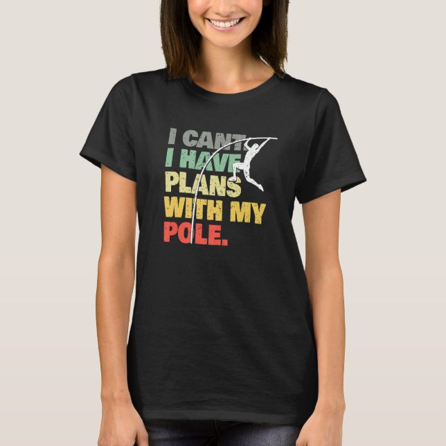 Pole Vault  Plans With My Pole  Pole Vaulting T Shirt (Framsida)