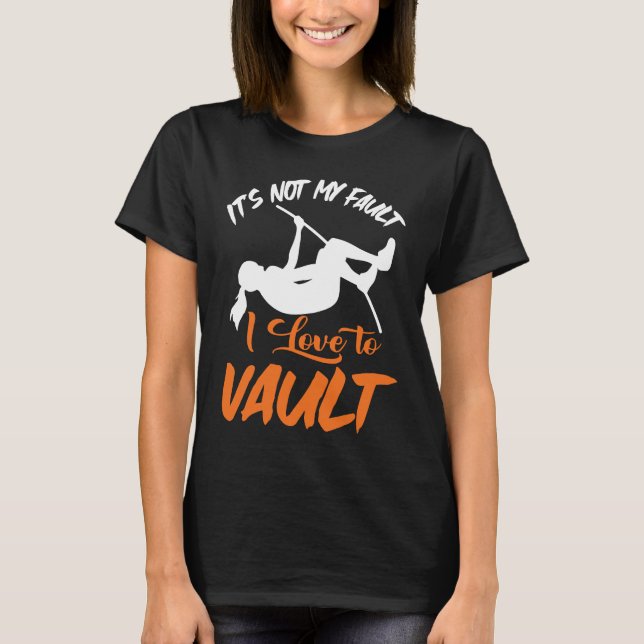 Pole Vault Track Fault I Love Pole Vault T Shirt (Framsida)