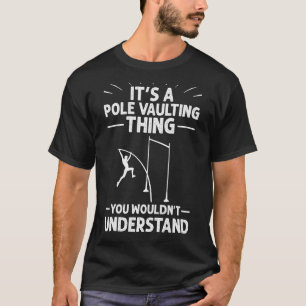 Pole Vaulting Beginner Vault Jumping Trainer Vault T Shirt