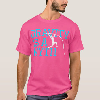 Pole Vaulting - Gravity är en myt - Pole Vault T Shirt
