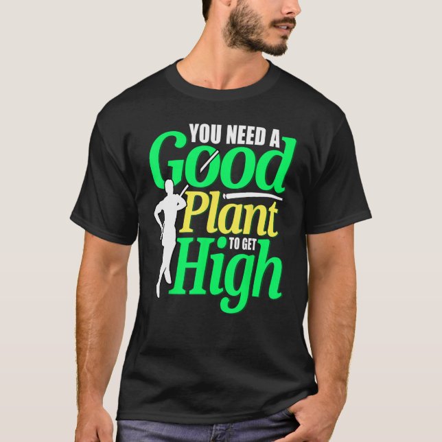 Pole Vaulting Pole Vaulter du behöver en Bra Plant T Shirt (Framsida)