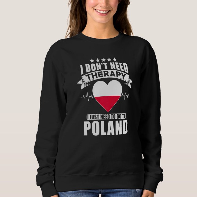 Polen Jag behöver inte terapi jag bara behöver gå  T Shirt (Framsida)