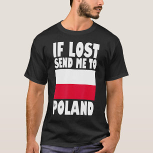 Polens Flagga Design Om borttappaden skickar mig t Shirt