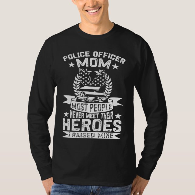 Police Supporter Police Officer Mom I Raised My He T Shirt (Framsida)