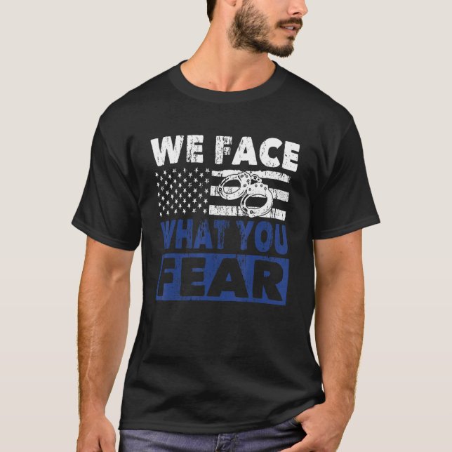 Policeman vi ansikte vad du är rädd för polisprogr t shirt (Framsida)