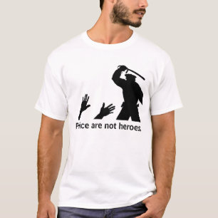 Polisen är inte hjältar. 2 t shirt