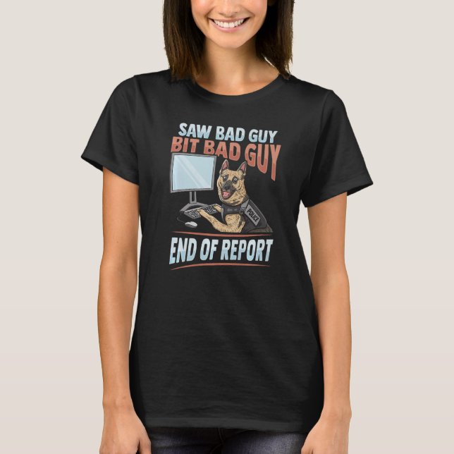 Polisen K9-enheten såg Bad Guy Bit Bad Guy Design  T Shirt (Framsida)