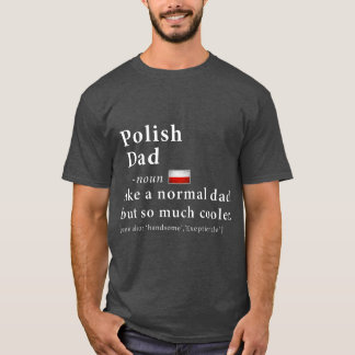 Polish Dad Definition Fathers Day Gift Flag T Shirt
