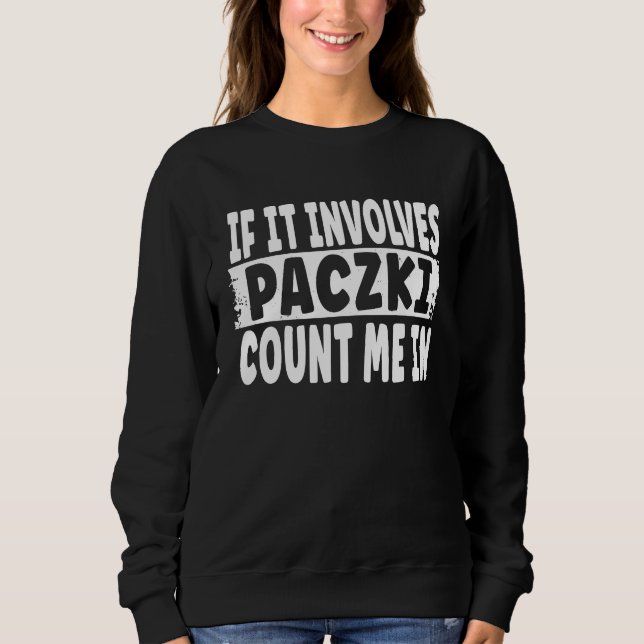 Polish Paczki   If It Involves Paczki Count Me In T Shirt (Framsida)