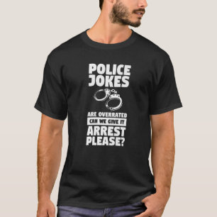 Polisskämt kan överskattas om vi kan arrestera Ge. T Shirt