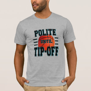 Polit fram till tipset Basketball Humor T Shirt