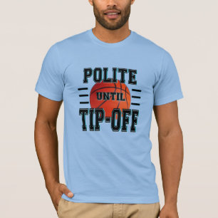 Polit fram till tipset Basketball Humor T Shirt