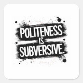 Politeness är omstörtande fyrkantigt klistermärke