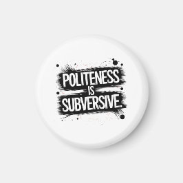 Politeness är omstörtande magnet