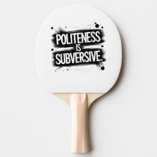Politeness är omstörtande pingisracket