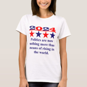 Politik är nu inget annat - politisk citat t shirt