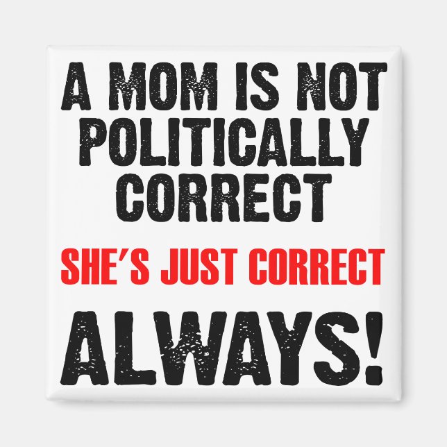Politisk korrekt mamma alltid rätt rolig magnet (Framsidan)