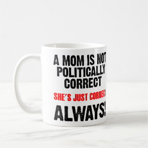 Politisk Korrekt Mamma Alltid Rätt Rolig Mugg