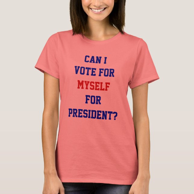 Politisk lustig omröstning för min egen ordförande t shirt (Framsida)