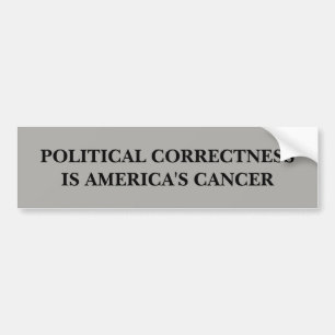 Politisk riktighet är Amerika cancer Bildekal