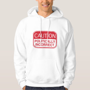 Politiskt felaktig försiktighet hoodie