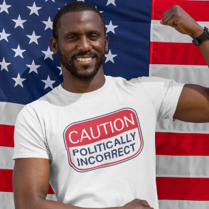 Politiskt felaktig försiktighet t-shirt