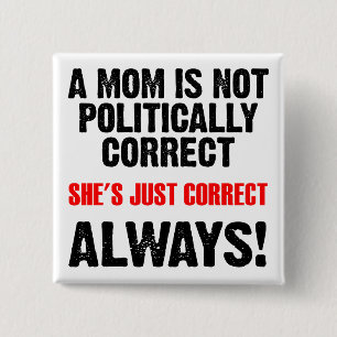 Politiskt Korrekt Mamma Alltid Rätt Rolig Knapp