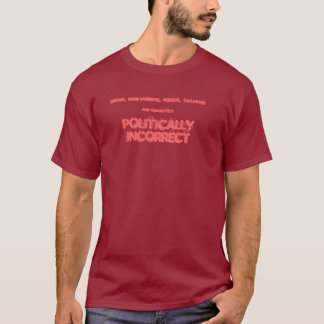 Politiskt oriktigt tee shirt