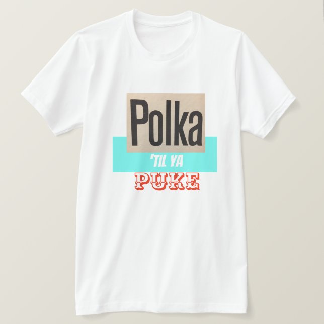 Polka, Til Ya Puke skjortan Tröja (Design framsida)