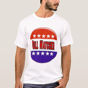 Poll Watcher T Shirt