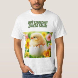 Pollito Impaciente: ¡Qué Estrecho! T Shirt