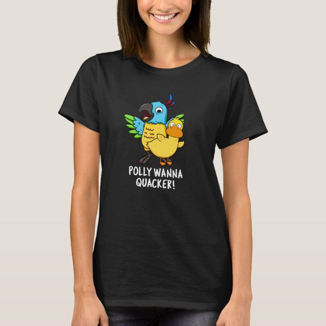 Polly Wanna Quacker Funny Animal Pun T Shirt (Framsida)