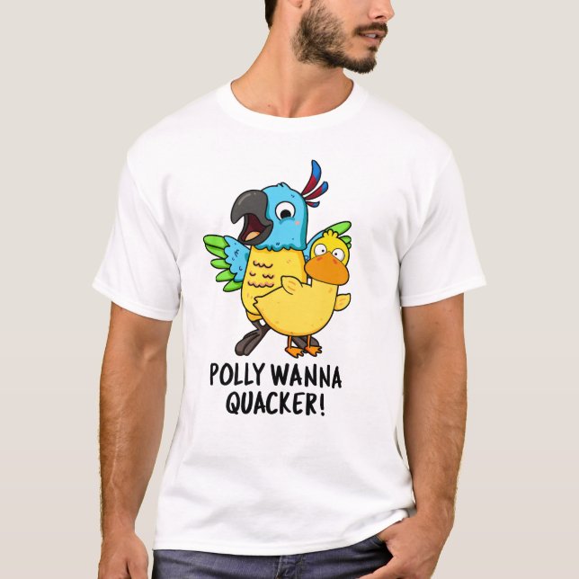 Polly Wanna Quacker Funny Animal Pun T Shirt (Framsida)