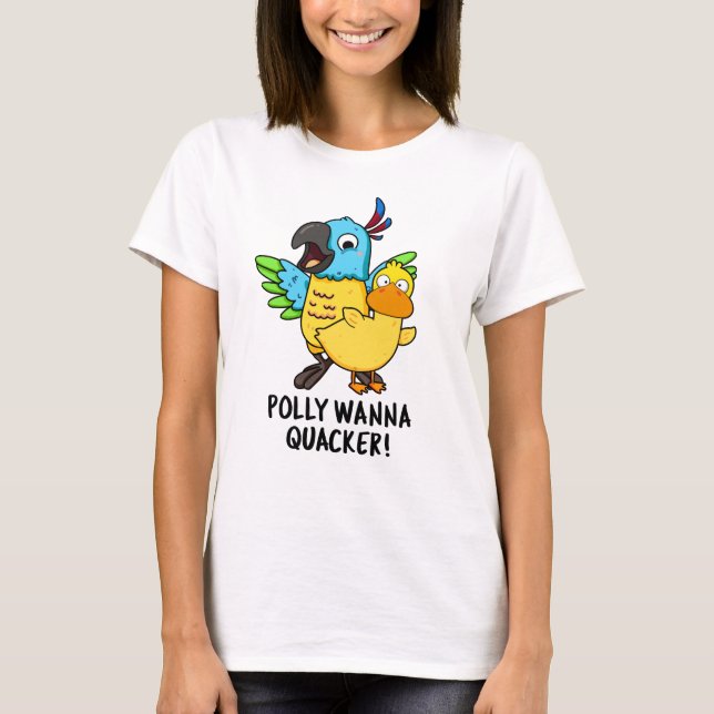Polly Wanna Quacker Funny Animal Pun T Shirt (Framsida)