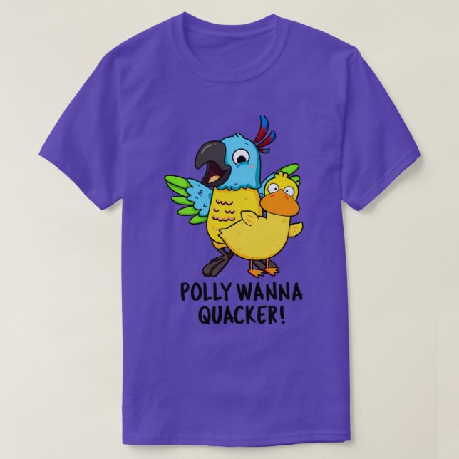 Polly Wanna Quacker Funny Animal Pun T Shirt (Design framsida)