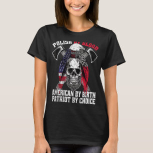 Polska efter Blood American by Birth Patriot by Ch T Shirt