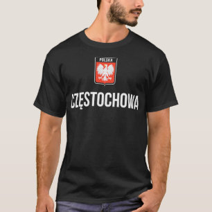 Polska Pride Polska Polska Roots Czestochowa T Shirt