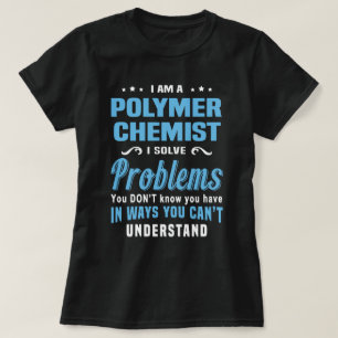 Polymer Chemist T Shirt