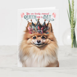 Pomeranian Dog Queen for a Day Funny Birthday Kort