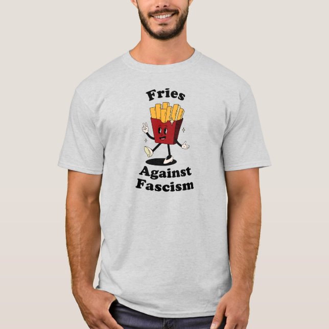 Pommes frites över fascism Rolig protest t-shirt (Framsida)