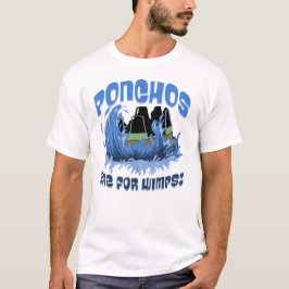 Ponchos är för Wimps Vatten Ride T-Shirt