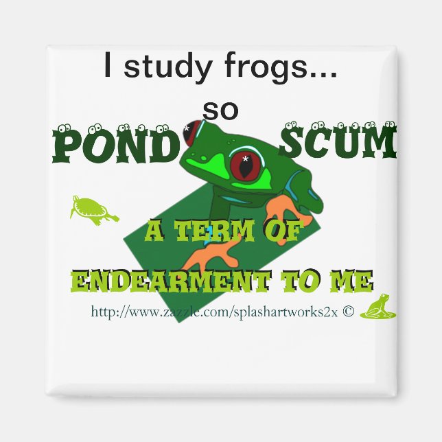 Pond Scum är en sorts Endearment för mig! Magnet (Framsidan)