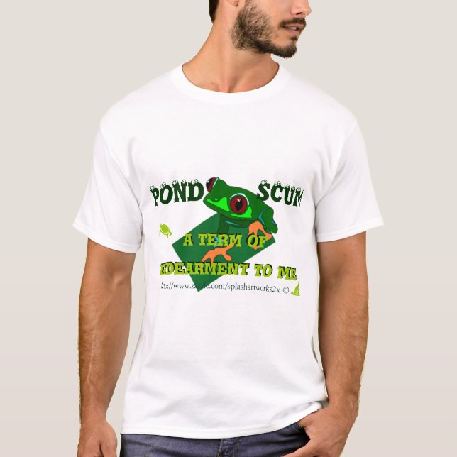 Pond Scum is a form of Indearment to some! T Shirt (Framsida)