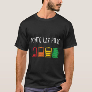 Ponte Las Pilas Funny Spain Shirt Espanol Chisto T