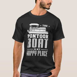 Pontoon-båten är min gåva från Ställe vid Lycklig T Shirt