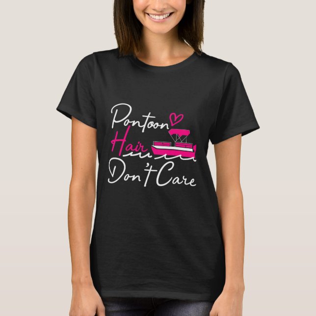 Pontoon Captain Boating Pontoon Hair Don't Care  T Shirt (Framsida)