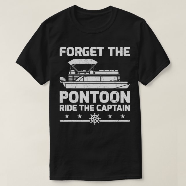 Pontoon kapten Gift glömmer Pontoon Ride C T Shirt (Design framsida)