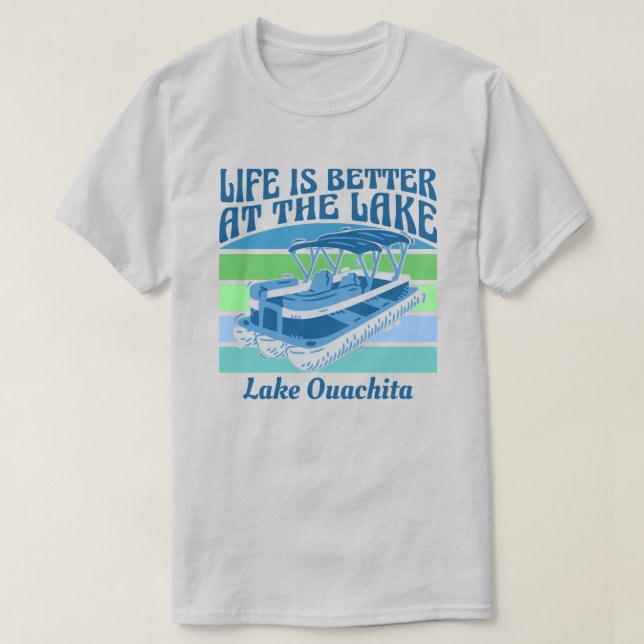 Pontoon Life är ett bättre Anpassade i Sjö Ouachit T Shirt (Design framsida)