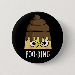 Poo-ding Funny Poop Pudding Pun Mörk BG Knapp