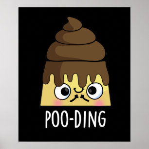 Poo-ding Funny Poop Pudding Pun Mörk BG Poster